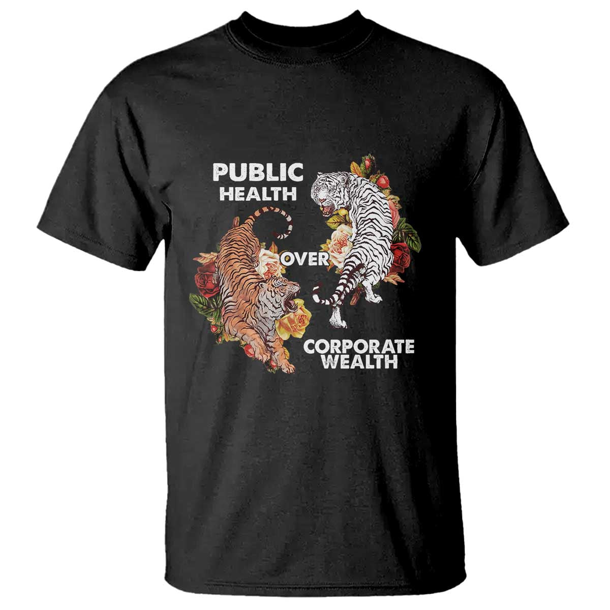 Public Health Over Corporate Wealth T Shirt Social Justice Tiger TS11 Black Print Your Wear