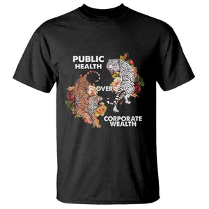 Public Health Over Corporate Wealth T Shirt Social Justice Tiger TS11 Black Print Your Wear