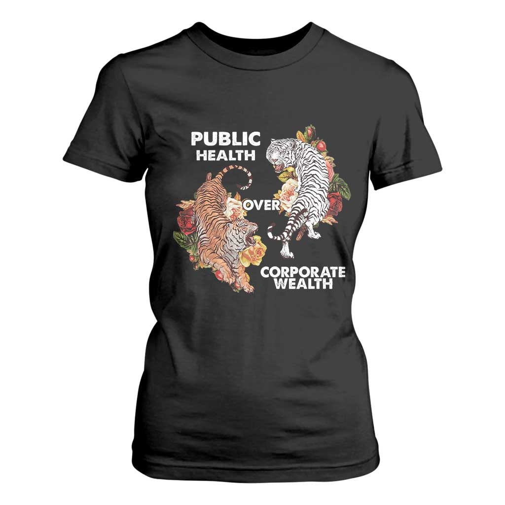 Public Health Over Corporate Wealth T Shirt For Women Social Justice Tiger TS11 Black Print Your Wear