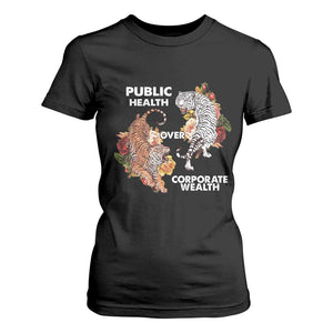 Public Health Over Corporate Wealth T Shirt For Women Social Justice Tiger TS11 Black Print Your Wear