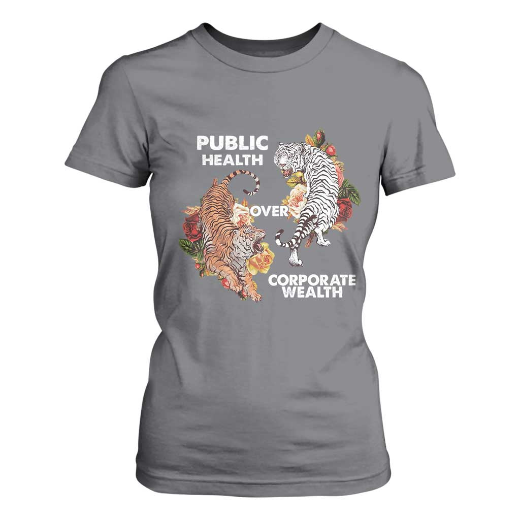 Public Health Over Corporate Wealth T Shirt For Women Social Justice Tiger TS11 Charcoal Print Your Wear