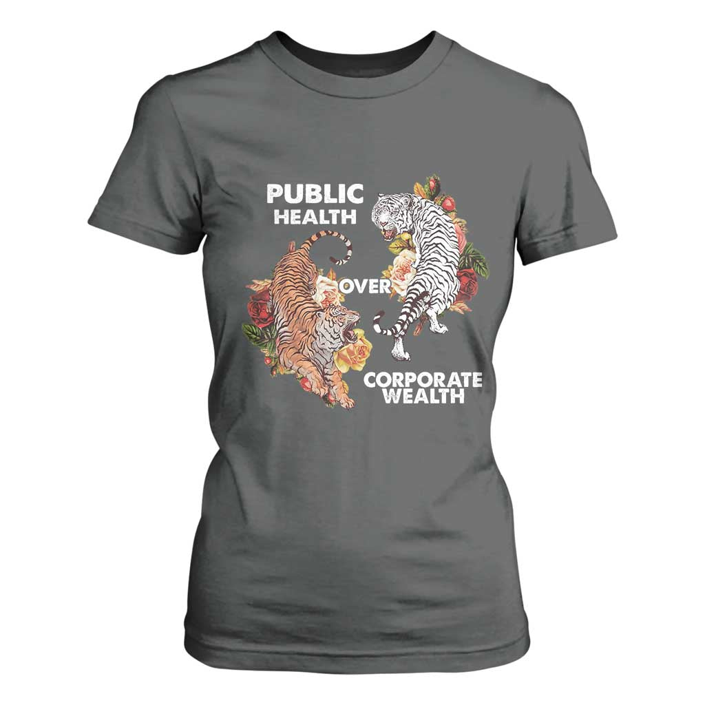 Public Health Over Corporate Wealth T Shirt For Women Social Justice Tiger TS11 Dark Heather Print Your Wear