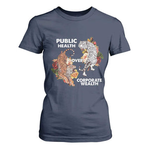 Public Health Over Corporate Wealth T Shirt For Women Social Justice Tiger TS11 Navy Print Your Wear