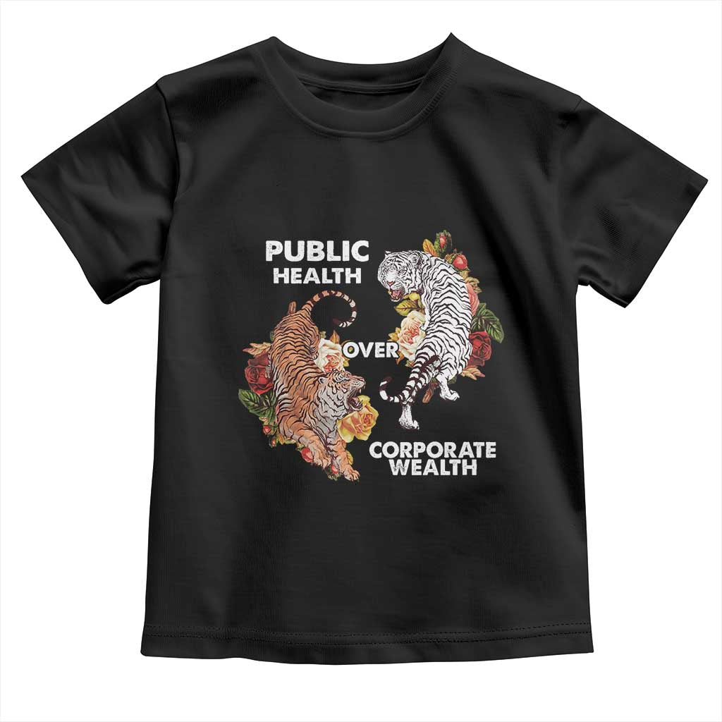 Public Health Over Corporate Wealth Toddler T Shirt Social Justice Tiger TS11 Black Print Your Wear