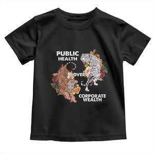 Public Health Over Corporate Wealth Toddler T Shirt Social Justice Tiger TS11 Black Print Your Wear