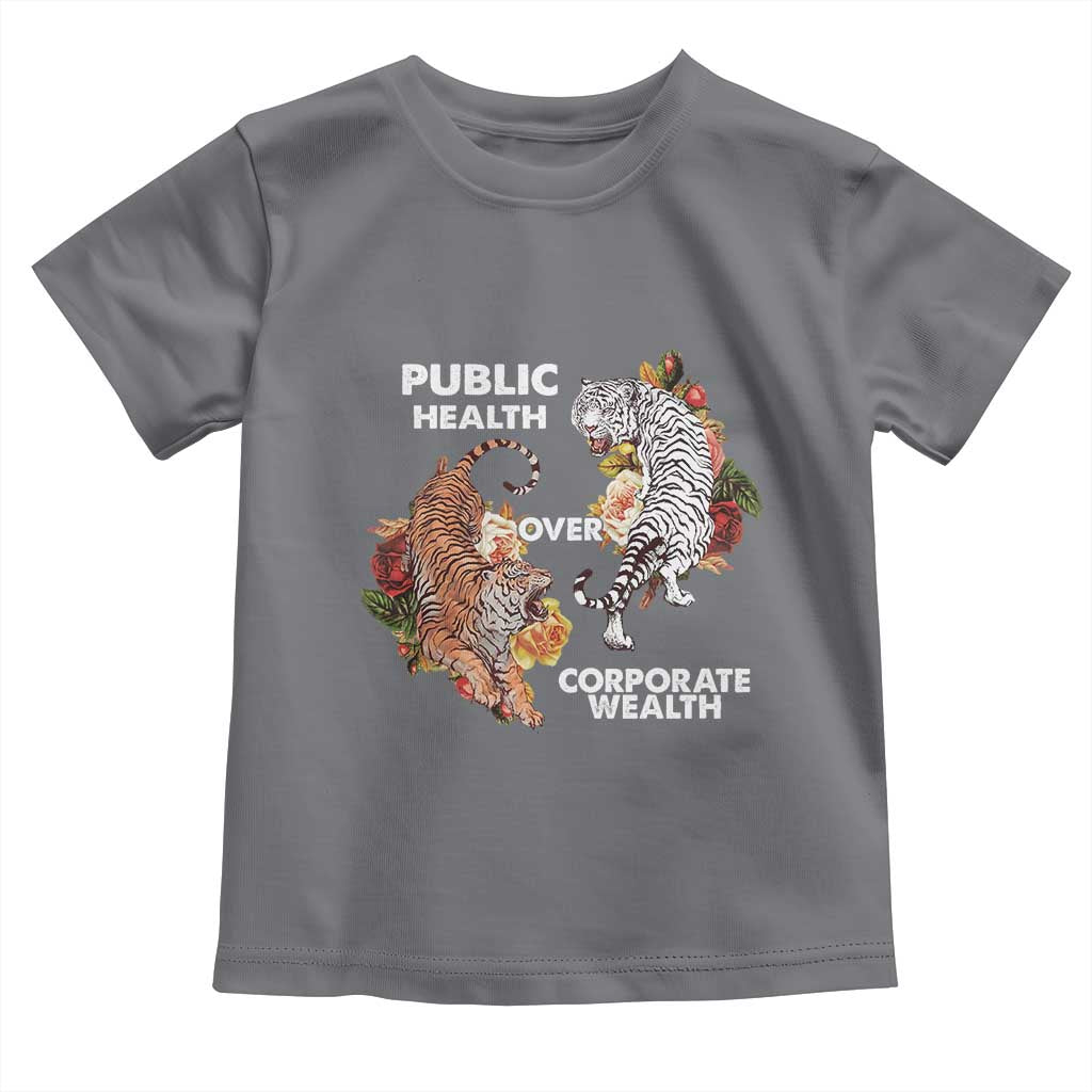 Public Health Over Corporate Wealth Toddler T Shirt Social Justice Tiger TS11 Charcoal Print Your Wear