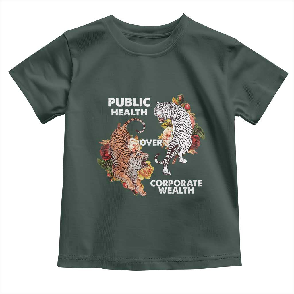 Public Health Over Corporate Wealth Toddler T Shirt Social Justice Tiger TS11 Dark Forest Green Print Your Wear