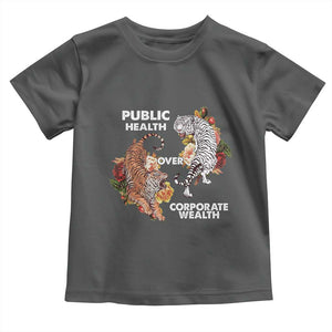 Public Health Over Corporate Wealth Toddler T Shirt Social Justice Tiger TS11 Dark Heather Print Your Wear