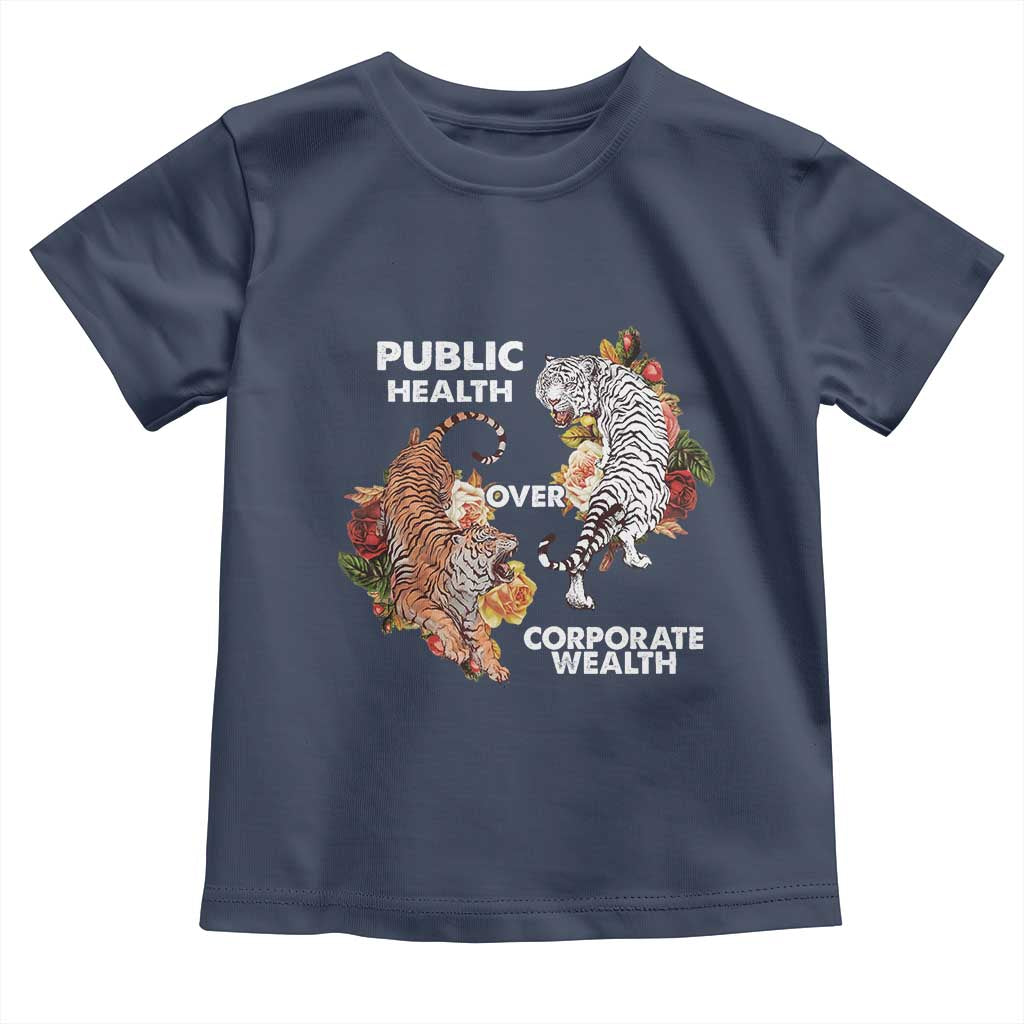 Public Health Over Corporate Wealth Toddler T Shirt Social Justice Tiger TS11 Navy Print Your Wear
