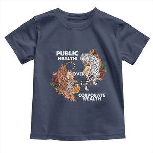 Public Health Over Corporate Wealth Toddler T Shirt Social Justice Tiger TS11 Navy Print Your Wear