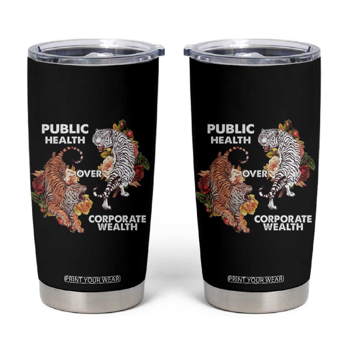 Public Health Over Corporate Wealth Tumbler Cup Social Justice Tiger TS11 Black Print Your Wear