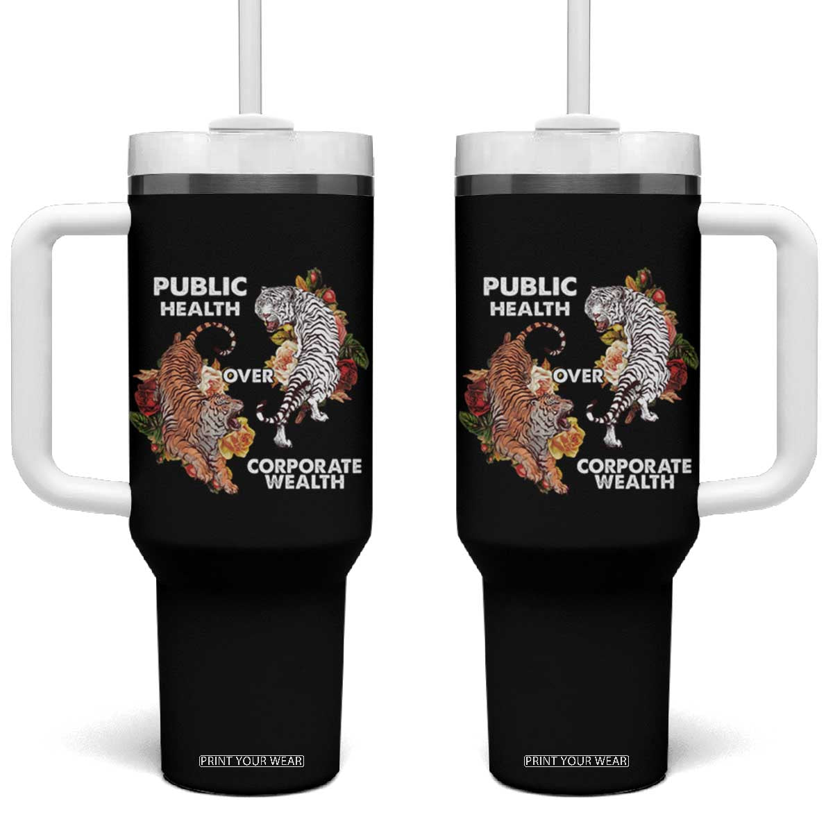 Public Health Over Corporate Wealth Tumbler With Handle Social Justice Tiger TS11 One Size: 40 oz Black Print Your Wear