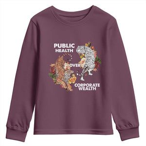 Public Health Over Corporate Wealth Youth Sweatshirt Social Justice Tiger TS11 Maroon Print Your Wear