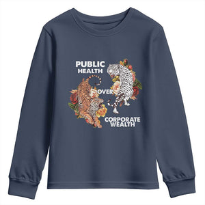 Public Health Over Corporate Wealth Youth Sweatshirt Social Justice Tiger TS11 Navy Print Your Wear