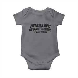 Girl Dad Humor Baby Onesie Funny I Never Questions My Daughters Choices I Am One Of Them TS11 Charcoal Print Your Wear