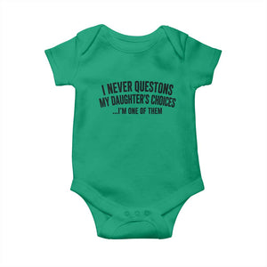 Girl Dad Humor Baby Onesie Funny I Never Questions My Daughters Choices I Am One Of Them TS11 Irish Green Print Your Wear