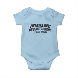 Girl Dad Humor Baby Onesie Funny I Never Questions My Daughters Choices I Am One Of Them TS11 Light Blue Print Your Wear