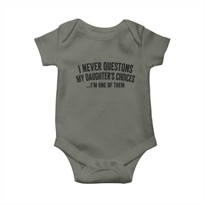 Girl Dad Humor Baby Onesie Funny I Never Questions My Daughters Choices I Am One Of Them TS11 Military Green Print Your Wear
