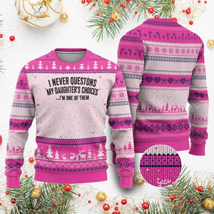Girl Dad Humor Ugly Christmas Sweater Funny I Never Questions My Daughters Choices I Am One Of Them TS11 Hot Pink Print Your Wear