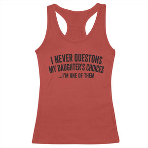 Girl Dad Humor Racerback Tank Top Funny I Never Questions My Daughters Choices I Am One Of Them TS11 Red Print Your Wear