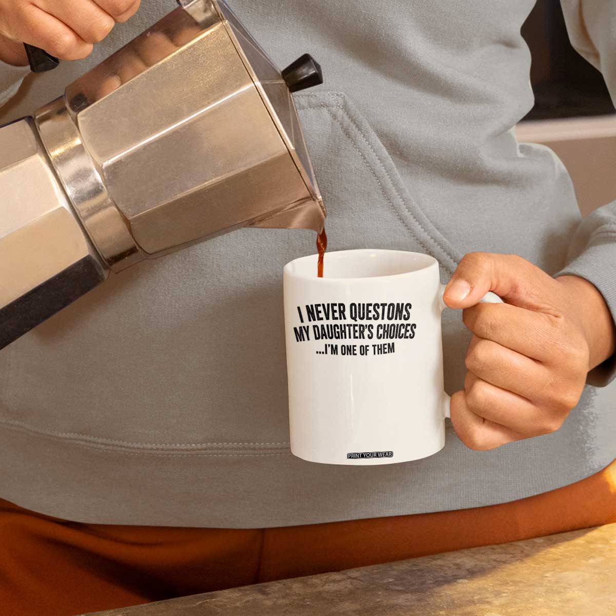 Girl Dad Humor Coffee Mug Funny I Never Questions My Daughters Choices I Am One Of Them TS11 Print Your Wear