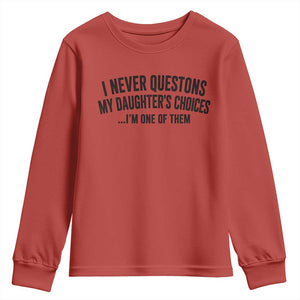 Girl Dad Humor Youth Sweatshirt Funny I Never Questions My Daughters Choices I Am One Of Them TS11 Red Print Your Wear
