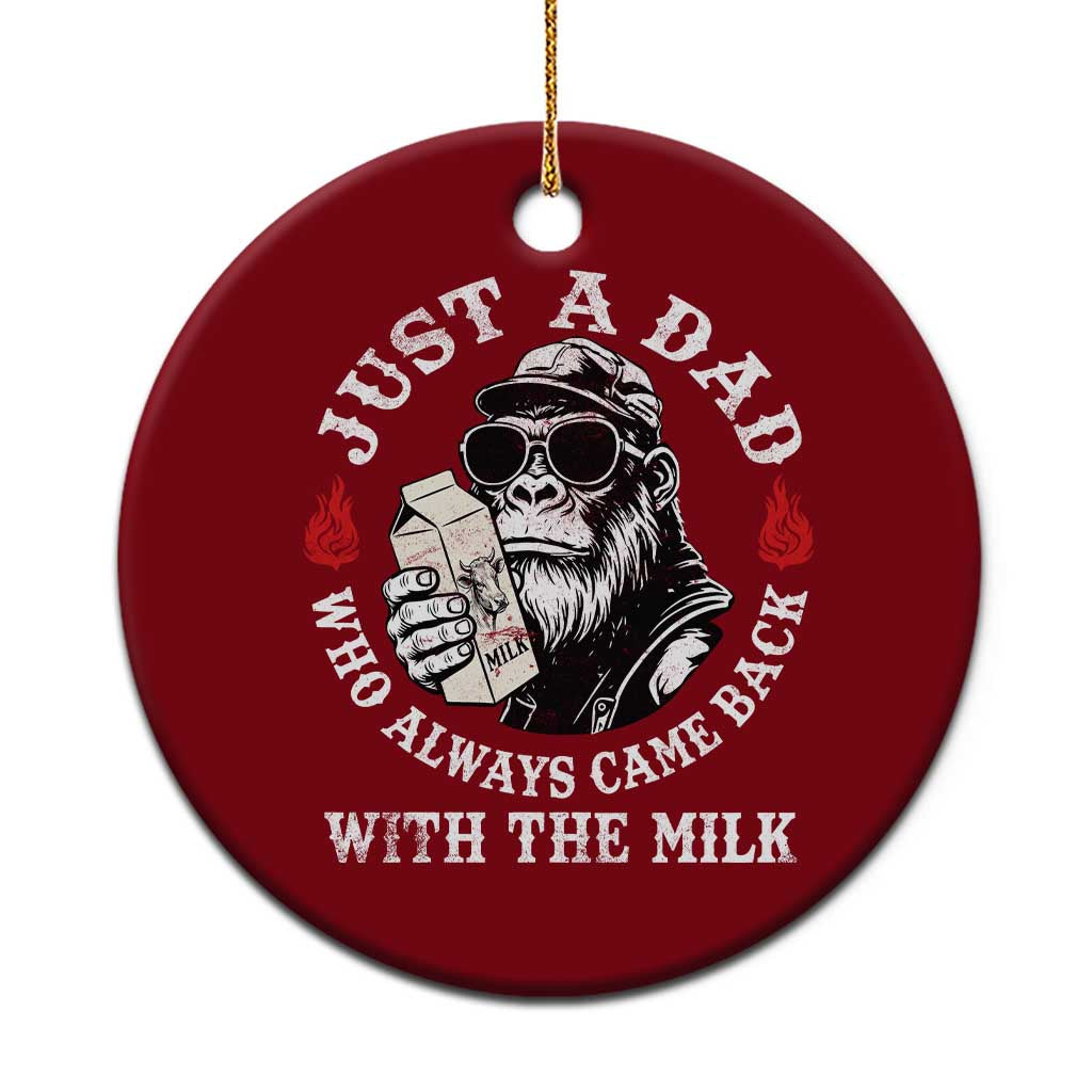 Just A Dad Who Always Came Back With The Milk Funny Bigfoot Father's Day Ceramic Ornament TS11 1pc Red Print Your Wear