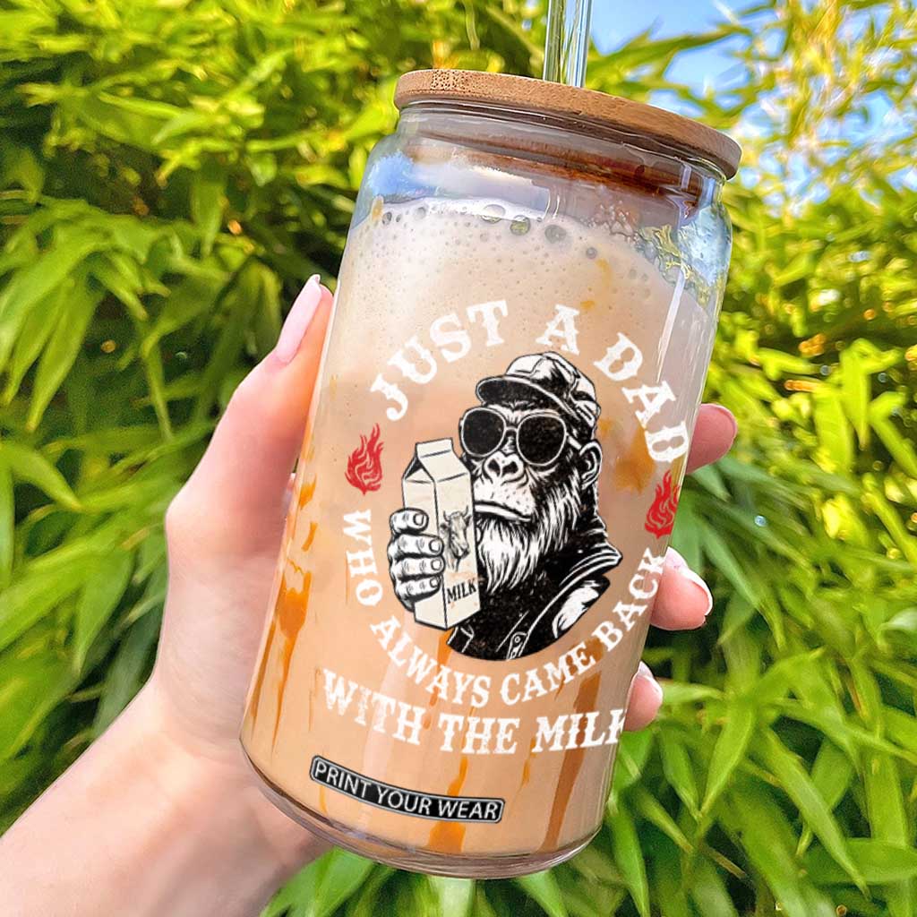 Just A Dad Who Always Came Back With The Milk Funny Bigfoot Father's Day Glass Can TS11 Black Print Your Wear