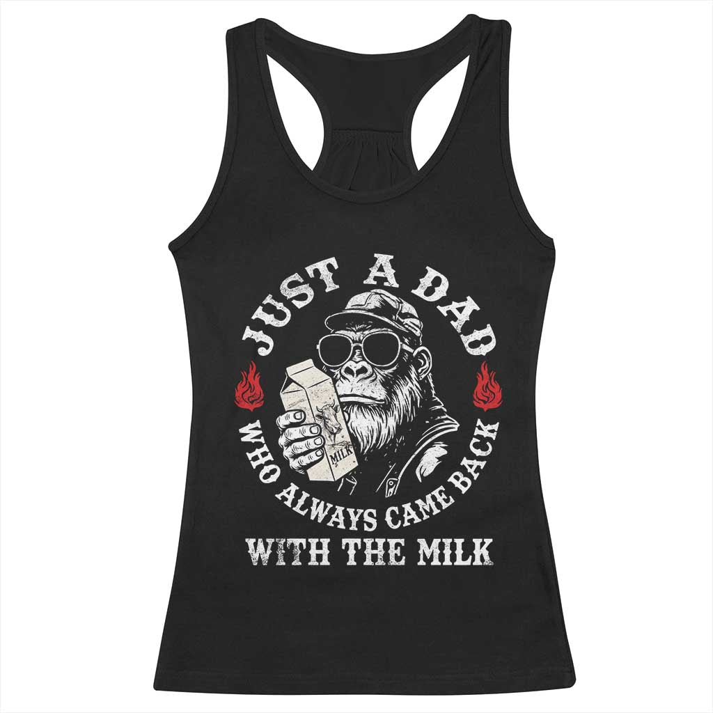 Just A Dad Who Always Came Back With The Milk Funny Bigfoot Father's Day Racerback Tank Top TS11 Black Print Your Wear