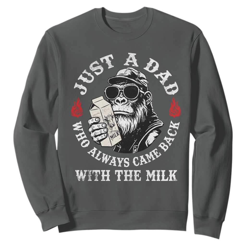Just A Dad Who Always Came Back With The Milk Funny Bigfoot Father's Day Sweatshirt TS11 Dark Heather Print Your Wear