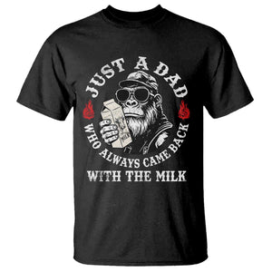 Just A Dad Who Always Came Back With The Milk Funny Bigfoot Father's Day T Shirt TS11 Black Print Your Wear