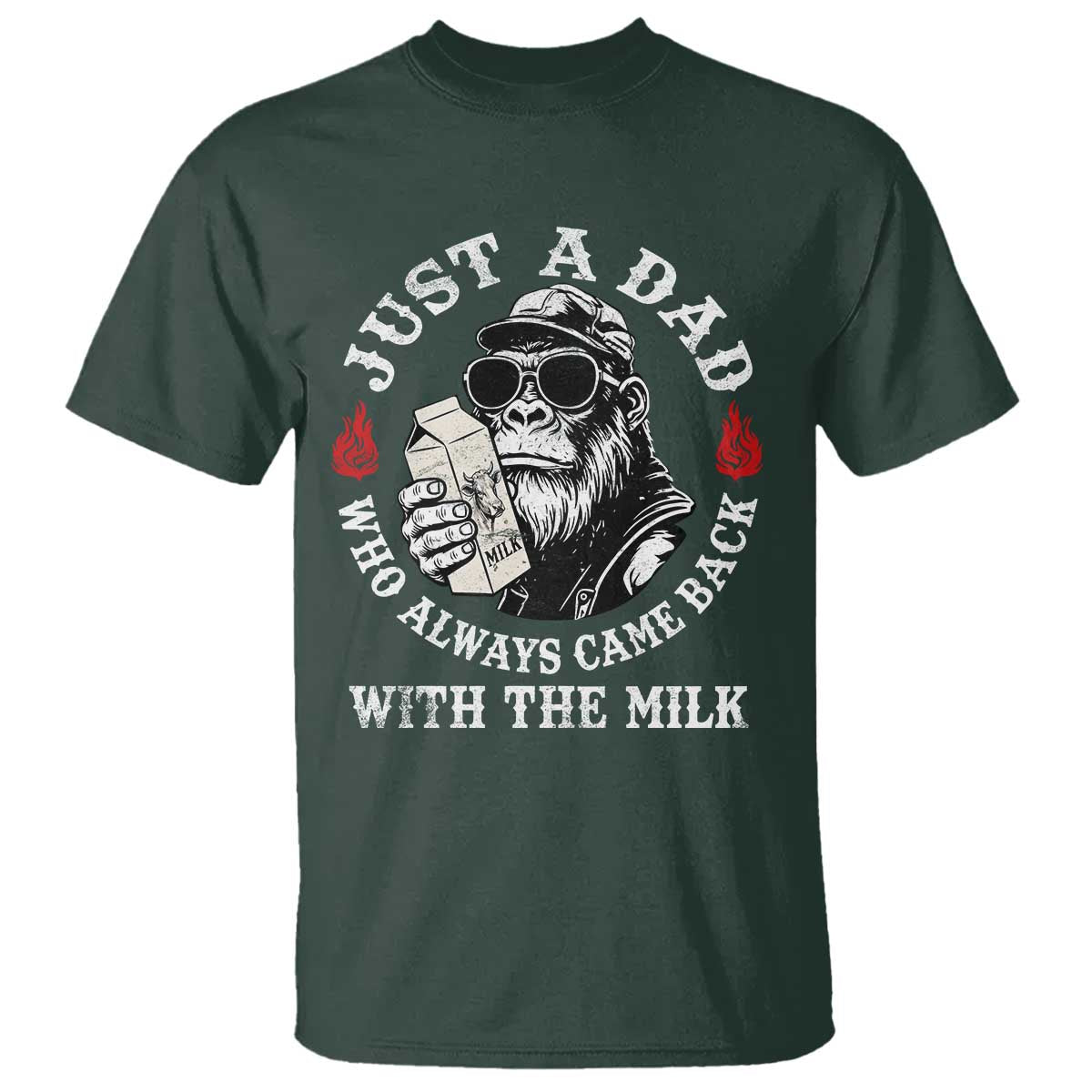 Just A Dad Who Always Came Back With The Milk Funny Bigfoot Father's Day T Shirt TS11 Dark Forest Green Print Your Wear