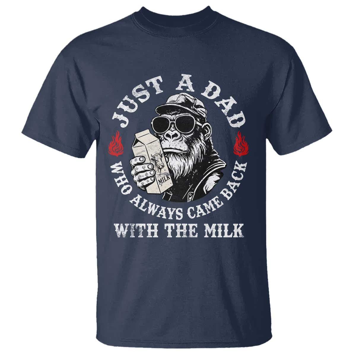 Just A Dad Who Always Came Back With The Milk Funny Bigfoot Father's Day T Shirt TS11 Navy Print Your Wear