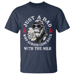 Just A Dad Who Always Came Back With The Milk Funny Bigfoot Father's Day T Shirt TS11 Navy Print Your Wear