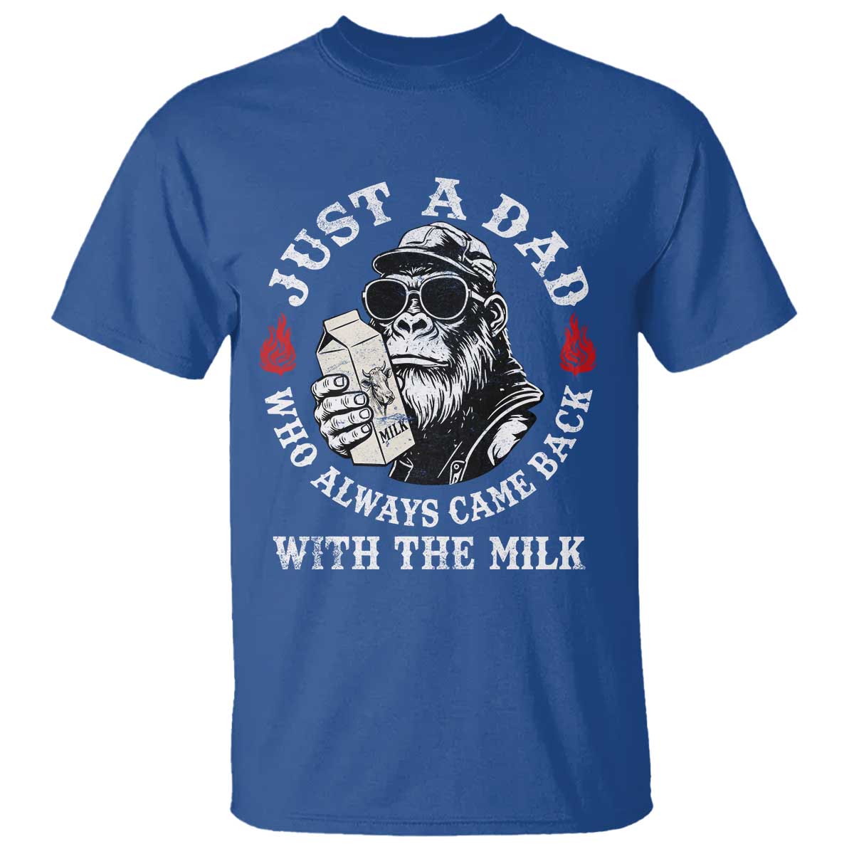 Just A Dad Who Always Came Back With The Milk Funny Bigfoot Father's Day T Shirt TS11 Royal Blue Print Your Wear