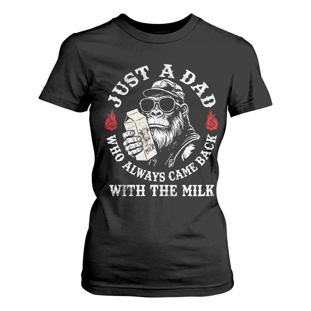 Just A Dad Who Always Came Back With The Milk Funny Bigfoot Father's Day T Shirt For Women TS11 Black Print Your Wear