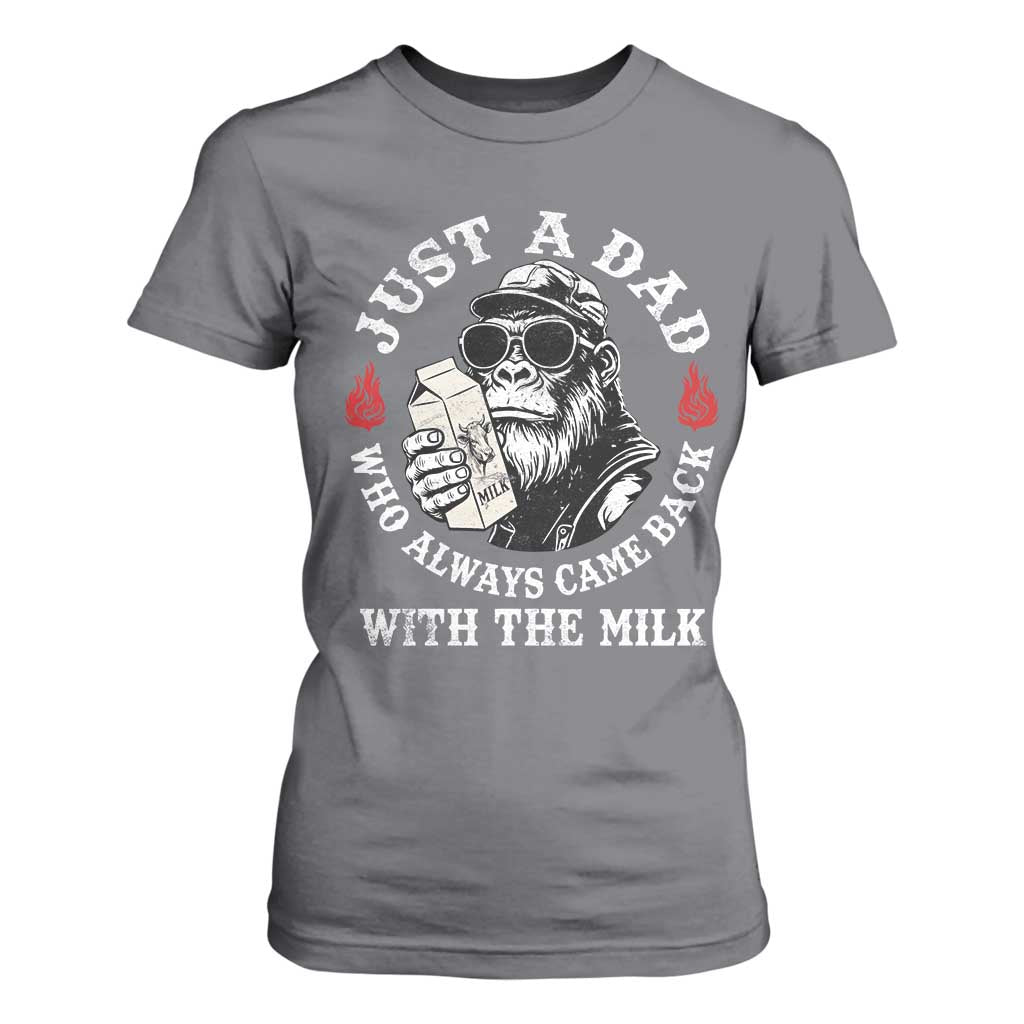 Just A Dad Who Always Came Back With The Milk Funny Bigfoot Father's Day T Shirt For Women TS11 Charcoal Print Your Wear