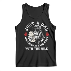 Just A Dad Who Always Came Back With The Milk Funny Bigfoot Father's Day Tank Top TS11 Black Print Your Wear