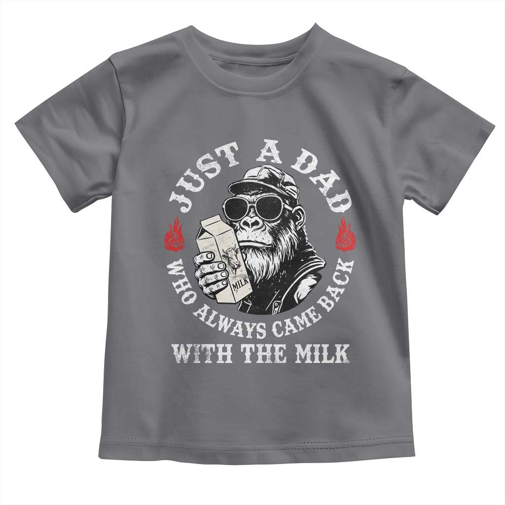 Just A Dad Who Always Came Back With The Milk Funny Bigfoot Father's Day Toddler T Shirt TS11 Charcoal Print Your Wear