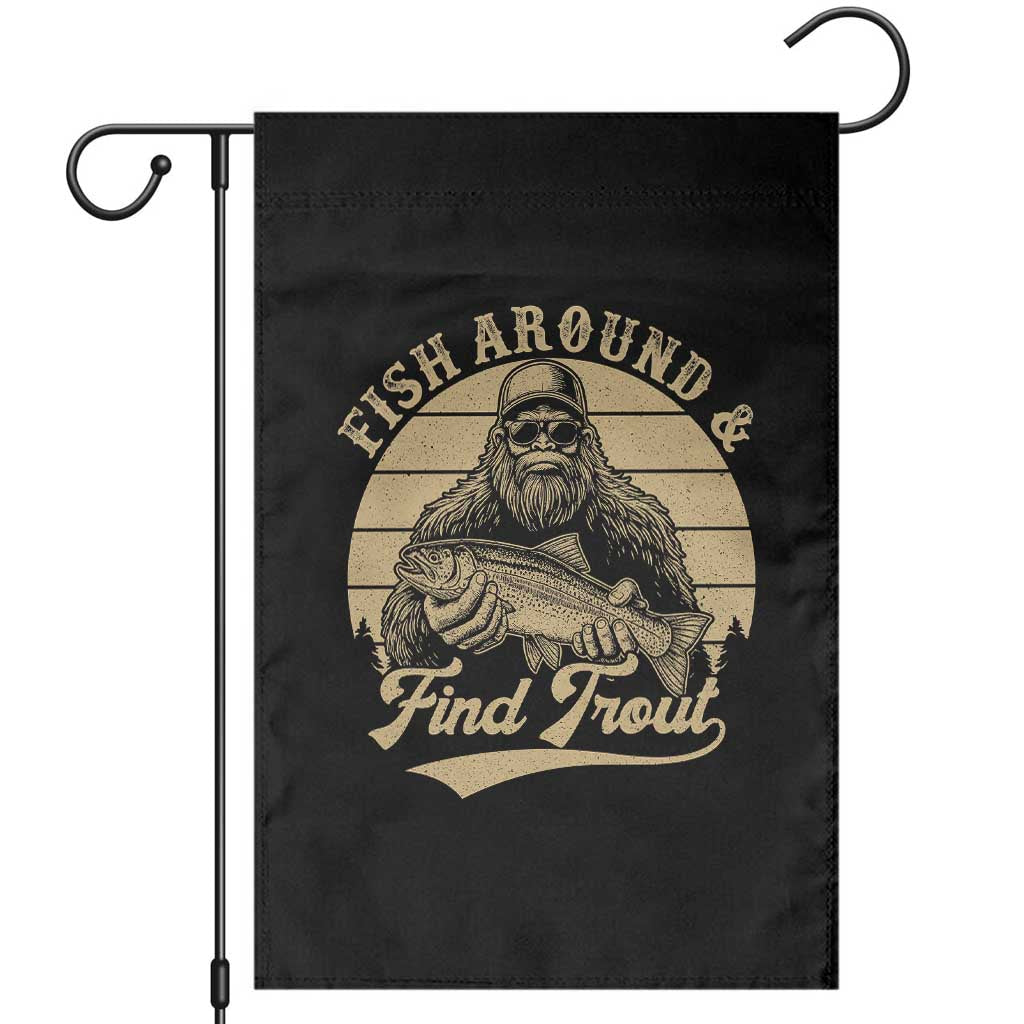 Fish Around And Find Trout Garden Flag Bigfoot Fishing TS11 Black Print Your Wear