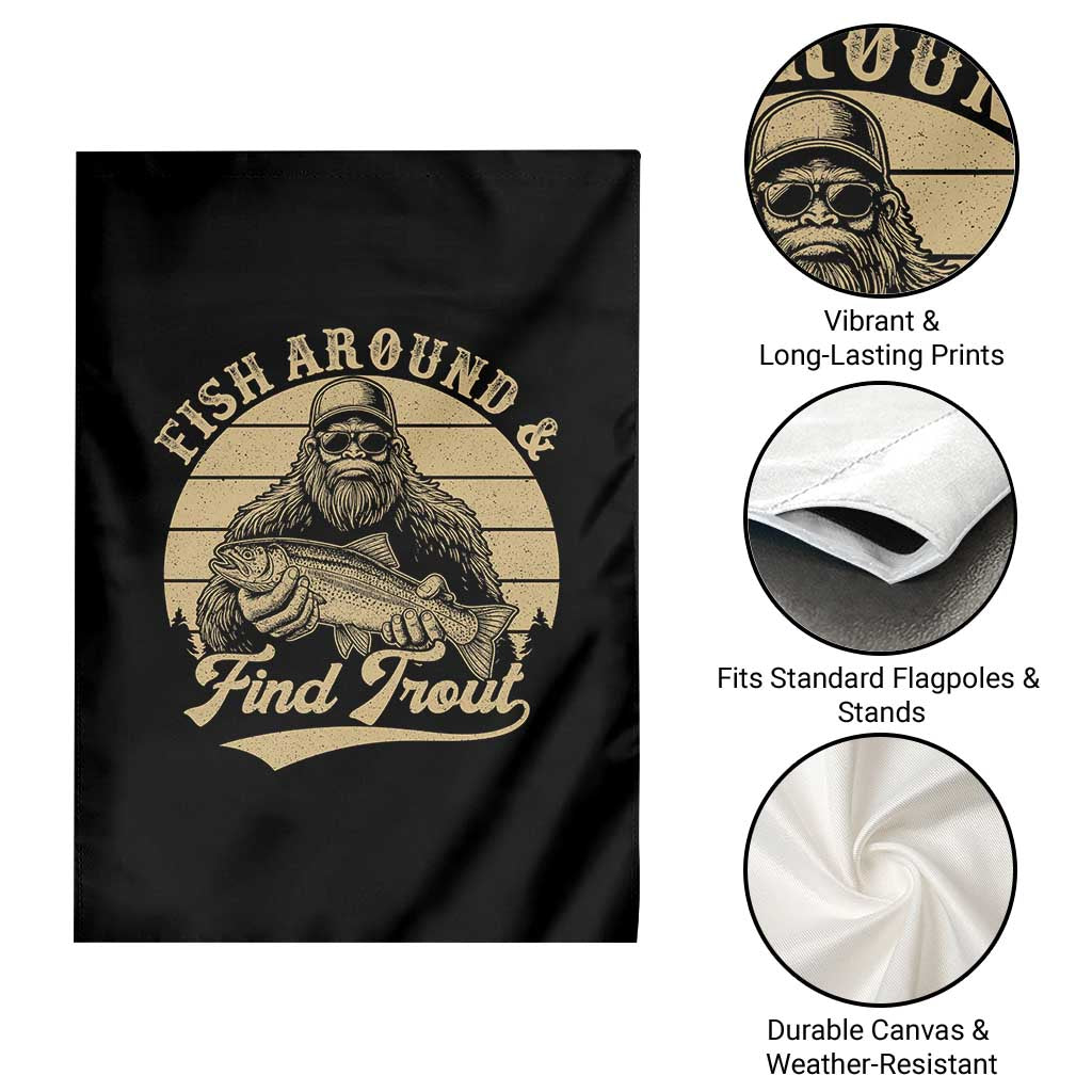 Fish Around And Find Trout Garden Flag Bigfoot Fishing TS11 Print Your Wear