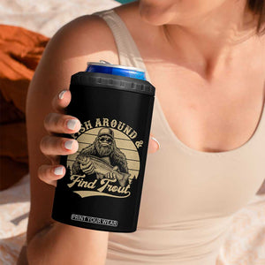 Fish Around And Find Trout 4 in 1 Can Cooler Tumbler Bigfoot Fishing TS11 Print Your Wear