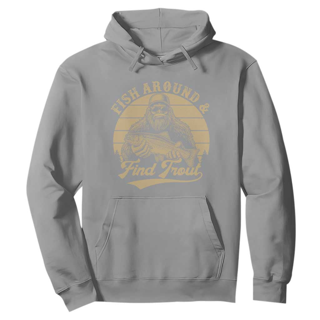 Fish Around And Find Trout Hoodie Bigfoot Fishing TS11 Sport Gray Print Your Wear