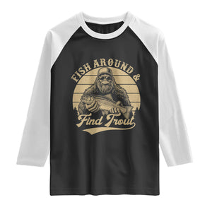 Fish Around And Find Trout Raglan Shirt Bigfoot Fishing TS11 Black White Print Your Wear