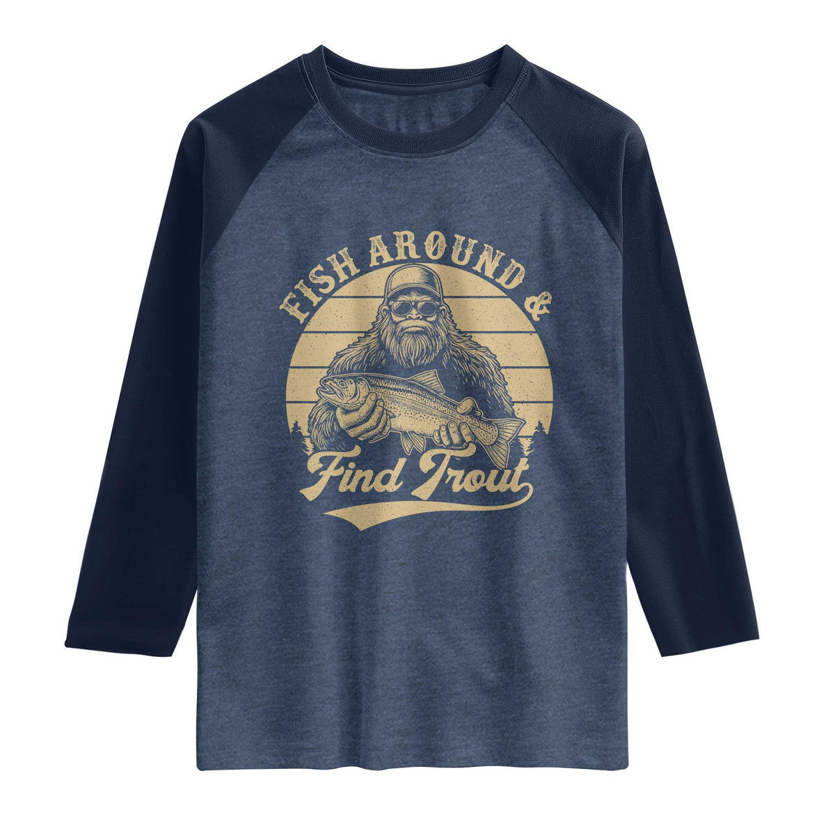 Fish Around And Find Trout Raglan Shirt Bigfoot Fishing TS11 Heather Denim Navy Print Your Wear