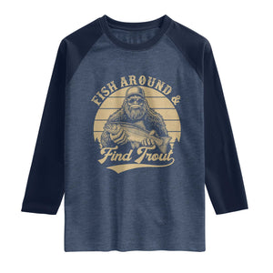 Fish Around And Find Trout Raglan Shirt Bigfoot Fishing TS11 Heather Denim Navy Print Your Wear