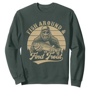 Fish Around And Find Trout Sweatshirt Bigfoot Fishing TS11 Dark Forest Green Print Your Wear