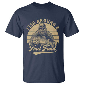 Fish Around And Find Trout T Shirt Bigfoot Fishing TS11 Navy Print Your Wear