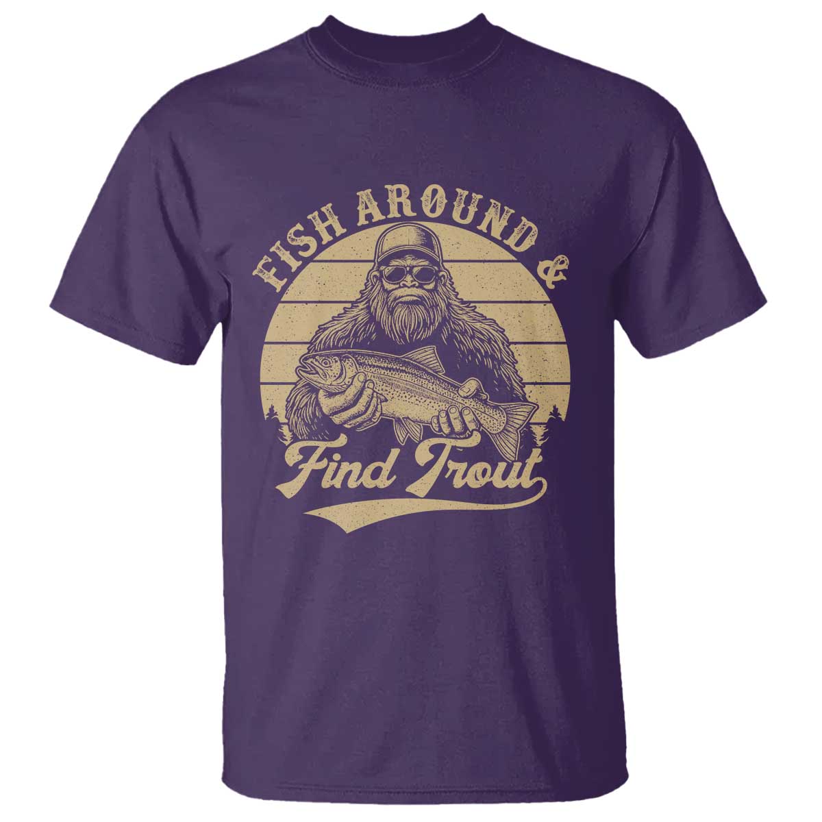 Fish Around And Find Trout T Shirt Bigfoot Fishing TS11 Purple Print Your Wear