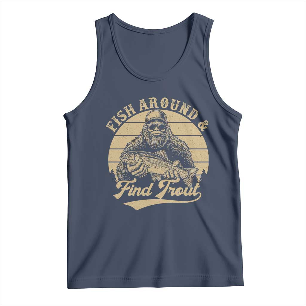 Fish Around And Find Trout Tank Top Bigfoot Fishing TS11 Navy Print Your Wear